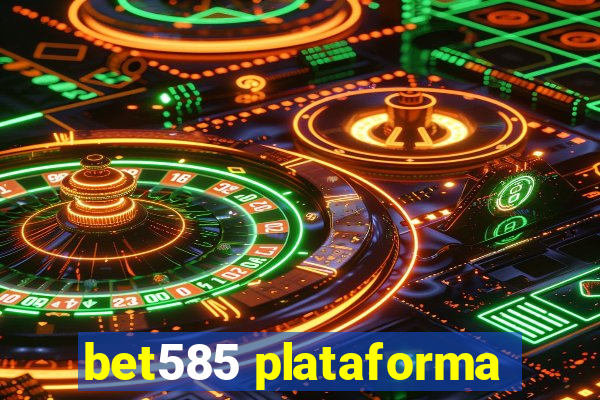 bet585 plataforma